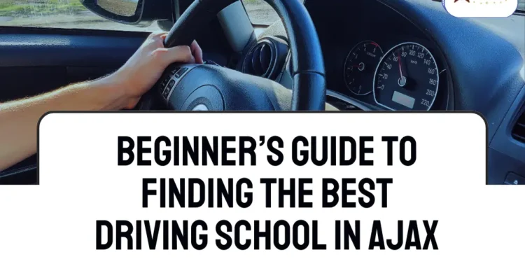 Beginner’s Guide to Finding the Best Driving School in Ajax