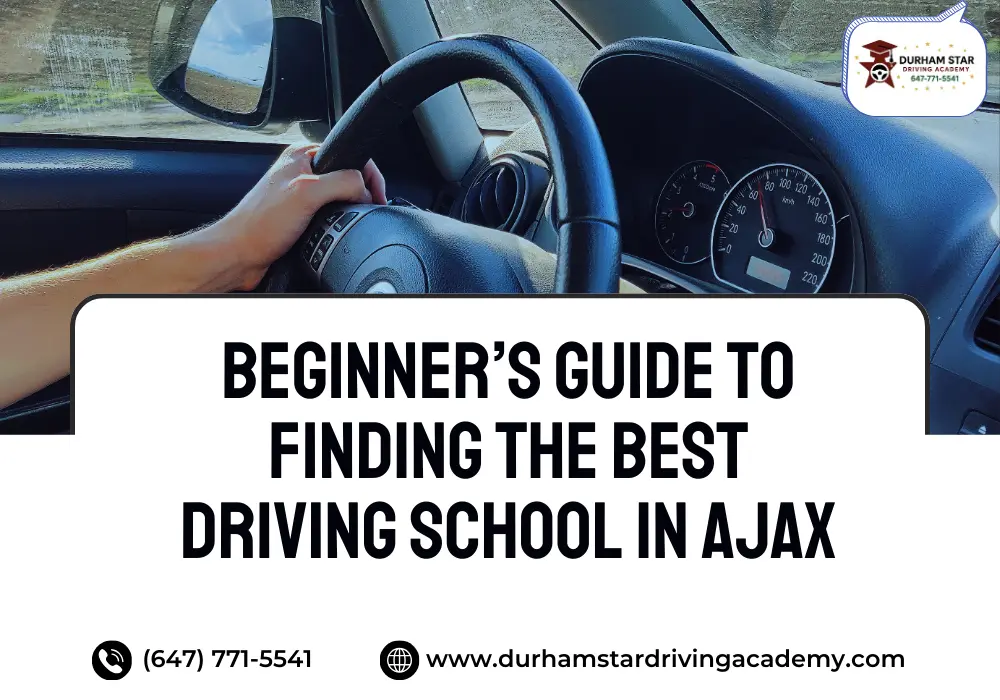 Beginner’s Guide to Finding the Best Driving School in Ajax