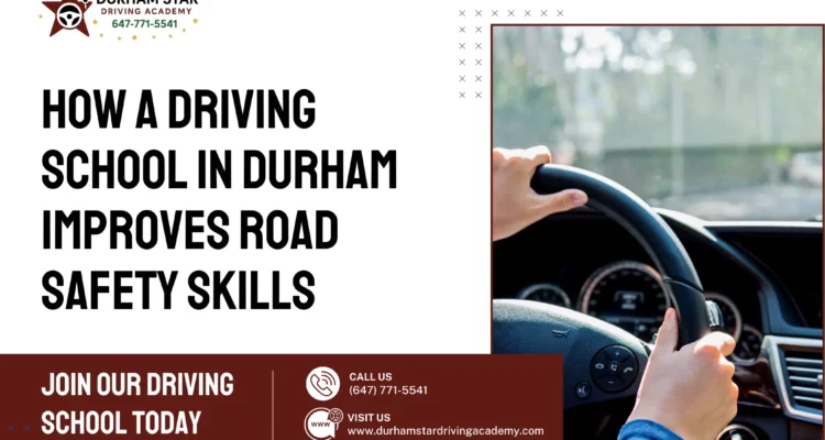 How a Driving School in Durham Improves Road Safety Skills